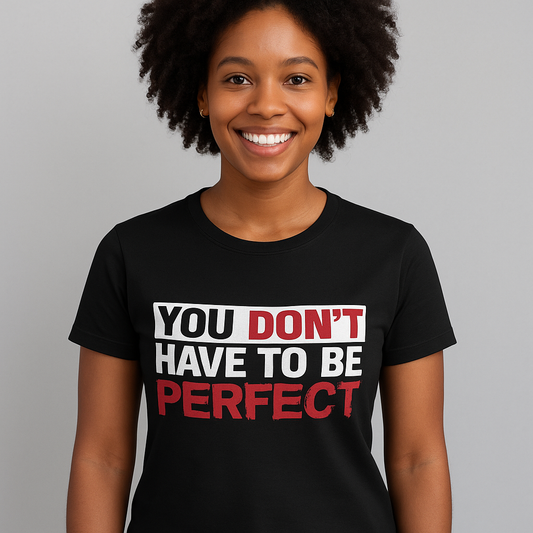 You don’t have to be perfect.
